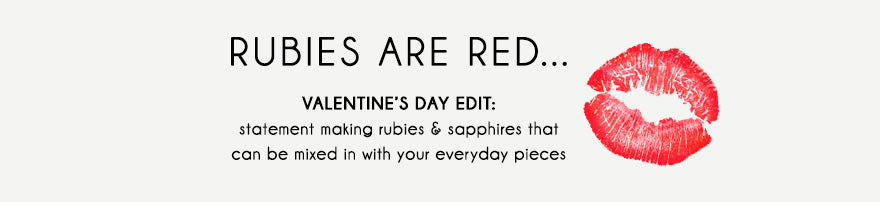 Rubies Are Red... Valentine's Day Edit: Statement making rubies and sapphires that can be paired with your everyday pieces