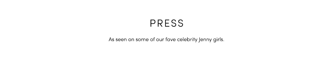 Press: As seen on some of our fave celebrity Jenny girls
