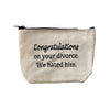 Natural Color Canvas With Black Ribbon Quote Pouch  Says: "Congratulations on your divorce. We hated him."  Black Zipper 10" Long X 7" Wide